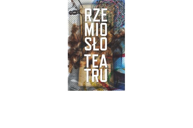 Obrazek ilustrujący tekst Rzemiosło teatru