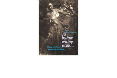 Teresy Roszkowskiej całe życie w sztuce